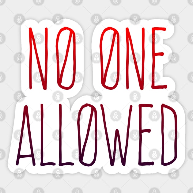 NO ONE ALLOWED Sticker by CowboyYeehaww